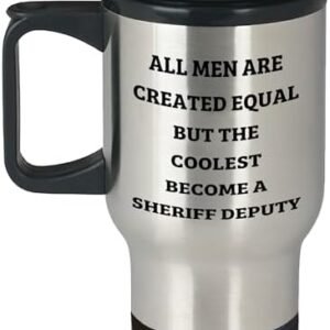 Sheriff Deputy Gadget Cozy Birthday Unique Gift Quote All Men Are Created Equal But The Coolest Become A Sheriff Deputy Travel Mug Gifts from Men for Sheriff Deputy